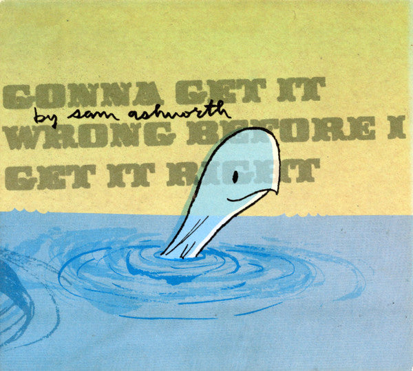 Sam Ashworth - Gonna Get It Wrong Before I Get It Right