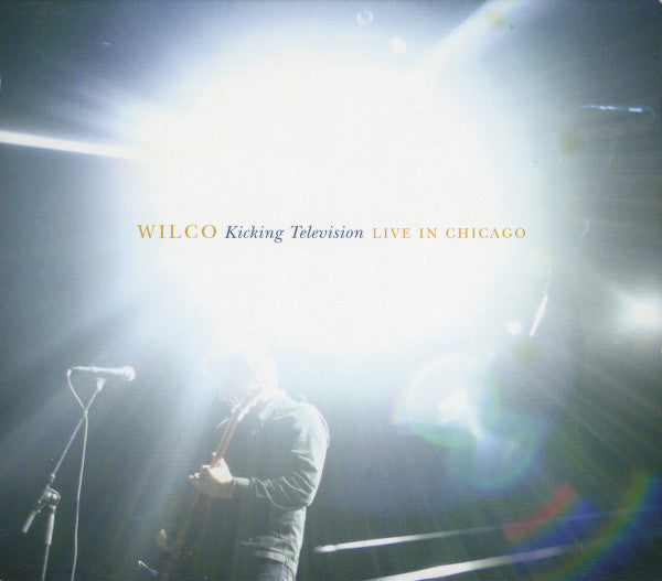 Wilco - Kicking Television (Live In Chicago)