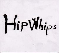 Hip Whips - Hip Whips