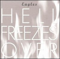 Eagles - Hell Freezes Over