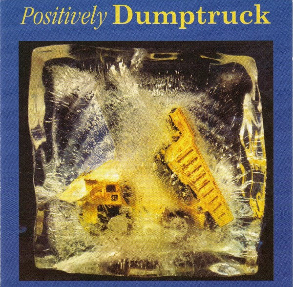 Dumptruck - Positively Dumptruck