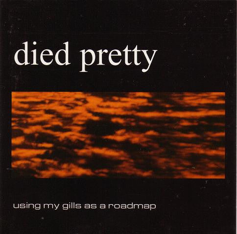 Died Pretty - Using My Gills As A Roadmap