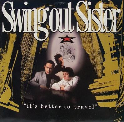 Swing Out Sister - It's Better To Travel