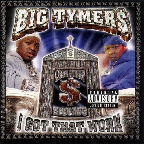 Big Tymers - I Got That Work