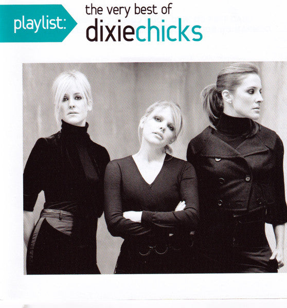 Dixie Chicks - Playlist: The Very Best Of Dixie Chicks