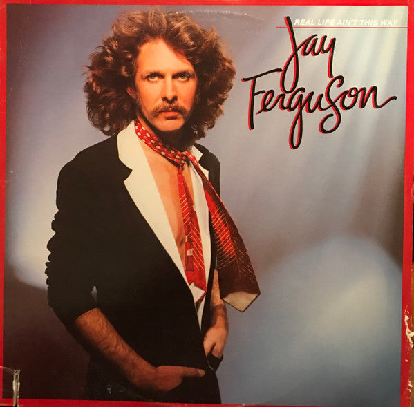 Jay Ferguson - Real Life Ain't This Way