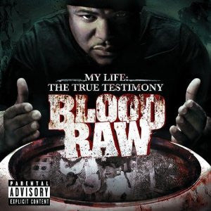 Blood Raw - My Life: The True Testimony