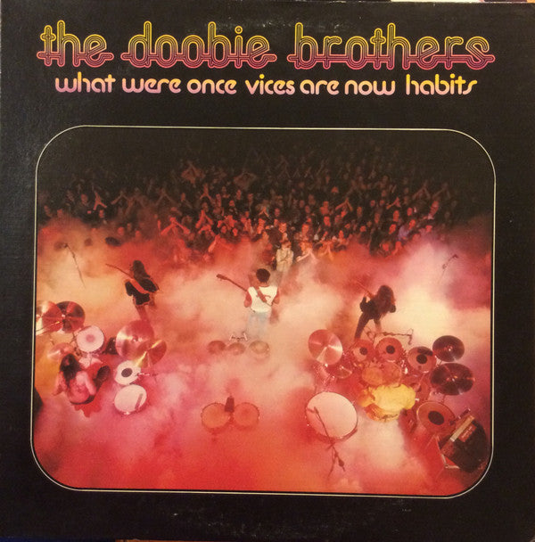 The Doobie Brothers - What Were Once Vices Are Now Habits