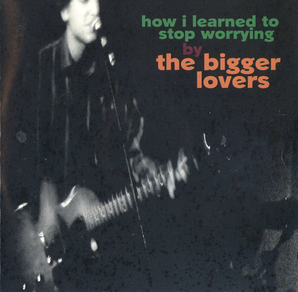 The Bigger Lovers - How I Learned To Stop Worrying