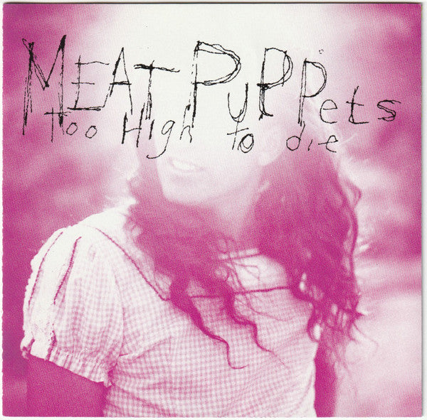 Meat Puppets - Too High To Die