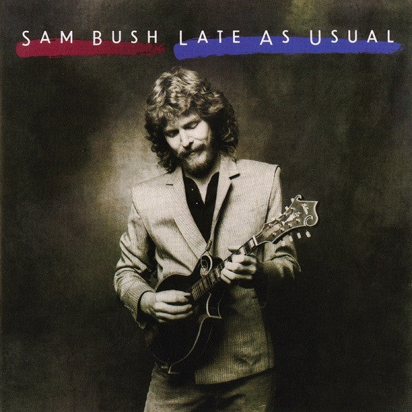 Sam Bush - Late As Usual