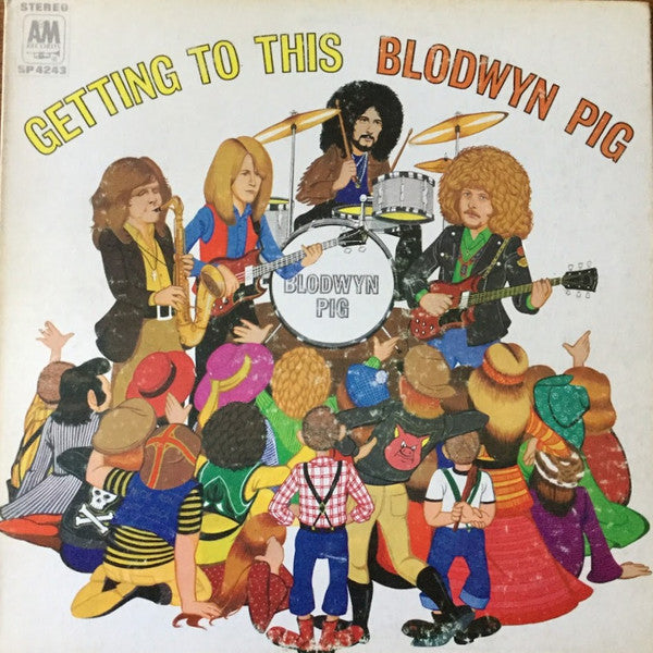 Blodwyn Pig - Getting To This