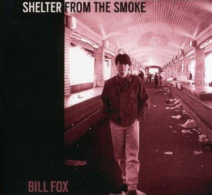 Bill Fox (3) - Shelter From The Smoke