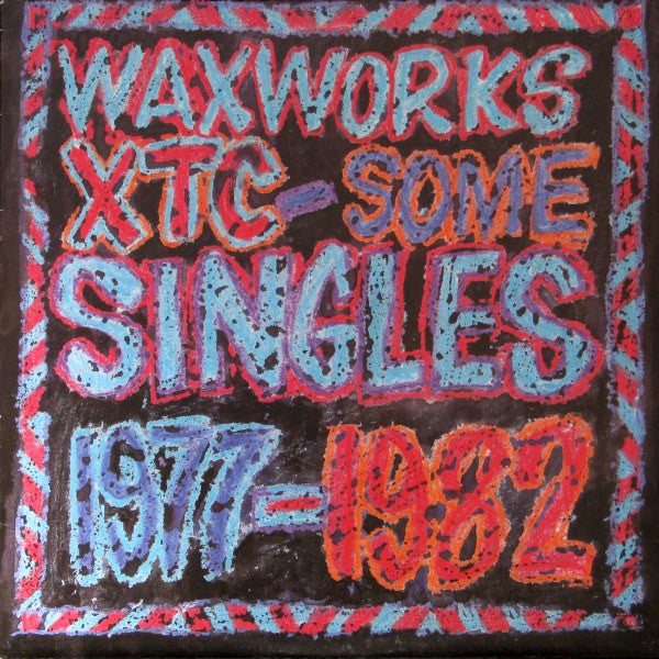 XTC - Waxworks - Some Singles 1977-1982 / Beeswax - Some B-Sides 1977-1982