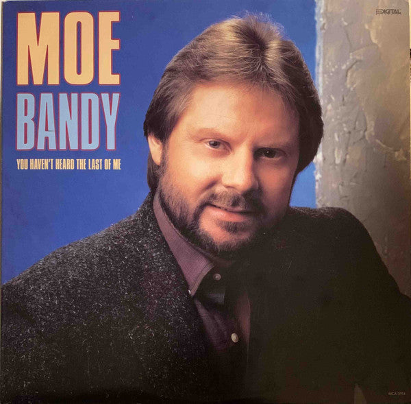 Moe Bandy - You Haven't Heard The Last Of Me