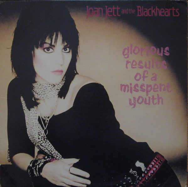 Joan Jett & The Blackhearts - Glorious Results Of A Misspent Youth