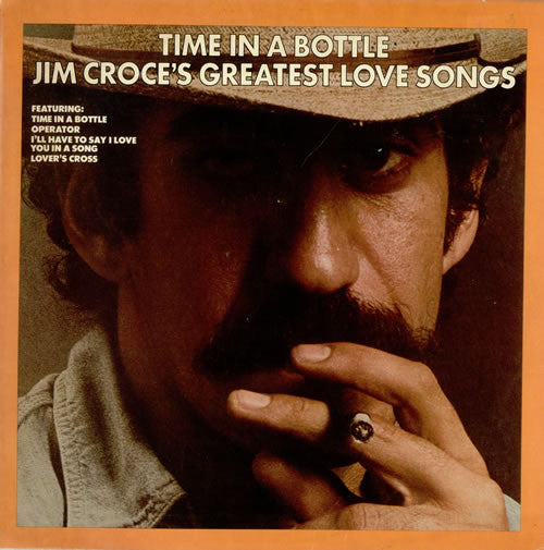 Jim Croce - Time In A Bottle - Jim Croce's Greatest Love Songs