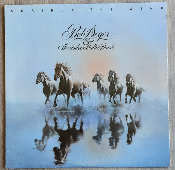 Bob Seger And The Silver Bullet Band - Against The Wind