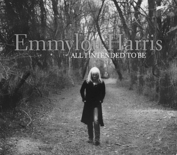 Emmylou Harris - All I Intended To Be