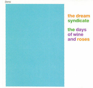 The Dream Syndicate - The Days Of Wine And Roses