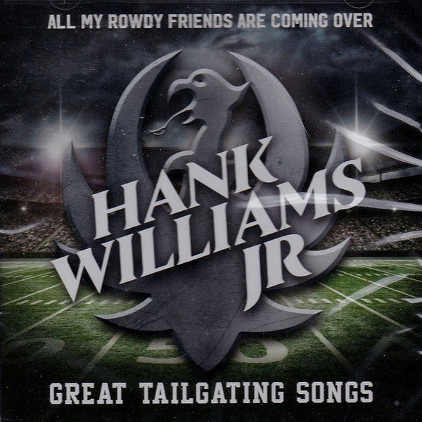 Hank Williams Jr. - All My Rowdy Friends Are Coming Over: Great Tailgating Songs